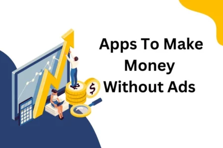 Apps To Make Money Without Ads