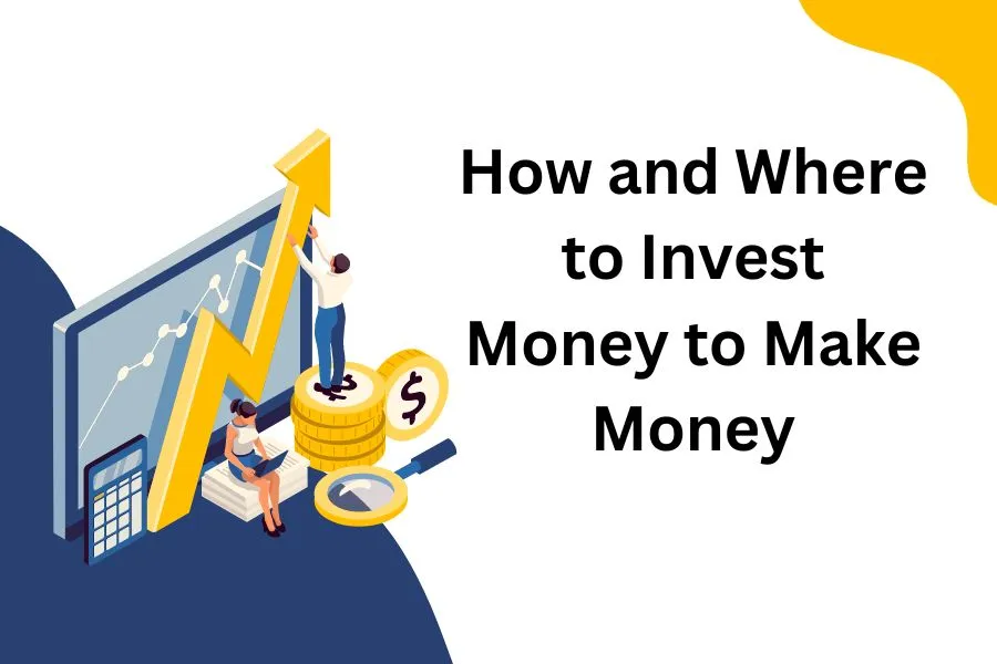 How And Where To Invest Money To Make Money Tips To Invest